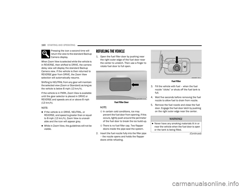 JEEP GRAND CHEROKEE L 2021  Owners Manual �:�$�5�1�,�1�*�
Never have any smoking materials lit in or 
near the vehicle when the fuel door is open 
or the tank is being filled. 