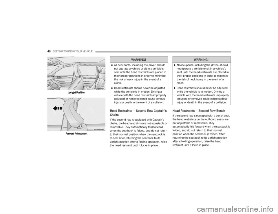 JEEP GRAND CHEROKEE L 2021  Owners Manual �:�$�5�1�,�1�*�
All occupants, including the driver, should 
not operate a vehicle or sit in a vehicle’s 
seat until the head restraints are placed in 
their proper positions in order to minimiz