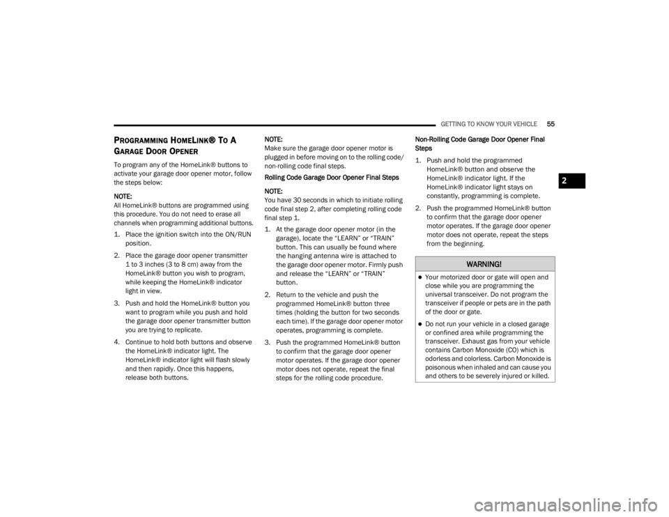 JEEP GRAND CHEROKEE L 2021  Owners Manual �:�$�5�1�,�1�*�
Your motorized door or gate will open and 
close while you are programming the 
universal transceiver. Do not program the 
transceiver if people or pets are in the path 
of the doo