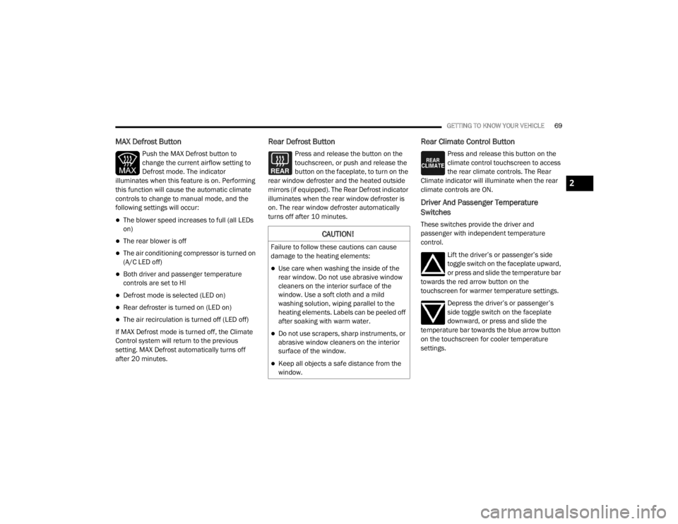 JEEP GRAND CHEROKEE L 2021  Owners Manual �&�$�8�7�,�2�1�
�)�D�L�O�X�U�H��W�R��I�R�O�O�R�Z��W�K�H�V�H��F�D�X�W�L�R�Q�V��F�D�Q��F�D�X�V�H�
�G�D�P�D�J�H��W�R��W�K�H��K�H�D�W�L�Q�J��H�O�H�P�H�Q�W�V�
Use care when washing the insi
