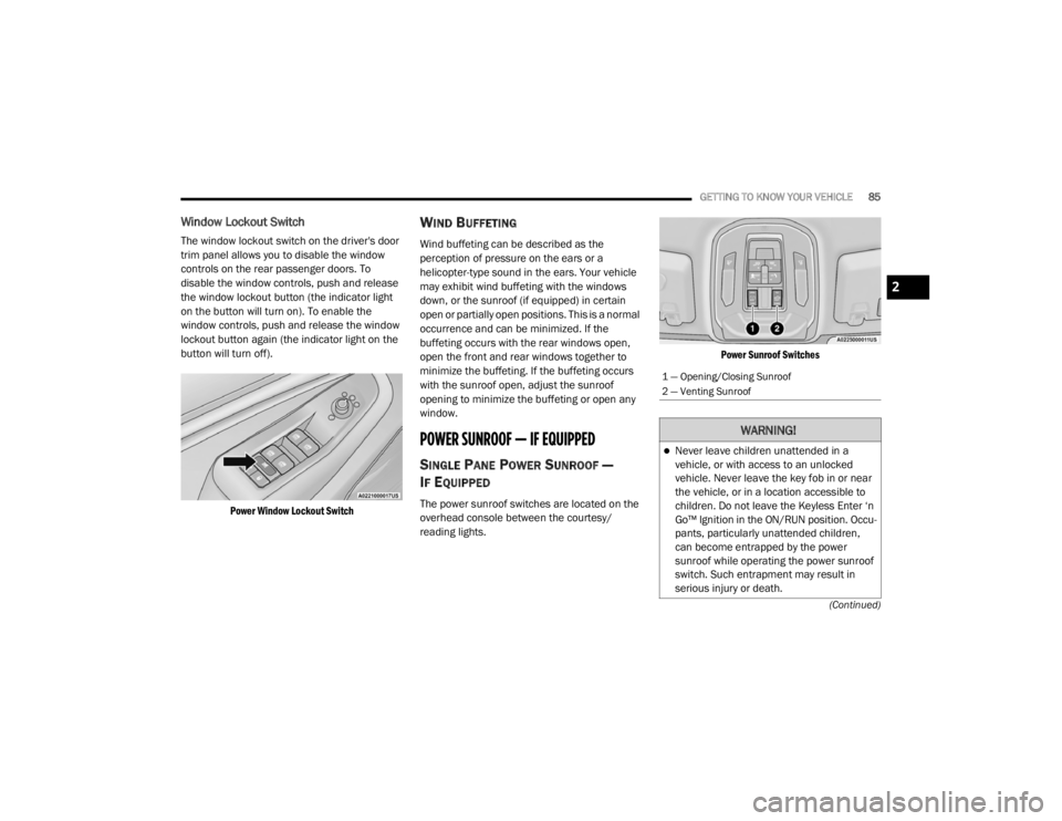 JEEP GRAND CHEROKEE L 2021  Owners Manual �:�$�5�1�,�1�*�
Never leave children unattended in a 
vehicle, or with access to an unlocked 
vehicle. Never leave the key fob in or near 
the vehicle, or in a location accessible to 
children. Do
