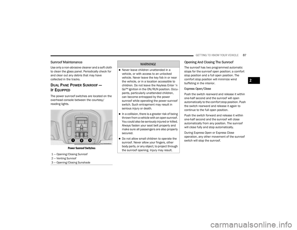 JEEP GRAND CHEROKEE L 2021  Owners Manual �:�$�5�1�,�1�*�
Never leave children unattended in a 
vehicle, or with access to an unlocked 
vehicle. Never leave the key fob in or near 
the vehicle, or in a location accessible to 
children. Do