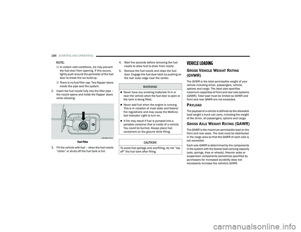 JEEP GRAND CHEROKEE L 2022  Owners Manual W�$�5N�,N�*�
Never have any smoking materials lit in or 
near the vehicle when the fuel door is open or 
the tank is being filled.
Never add fuel when the engine is running. 
This is in violati