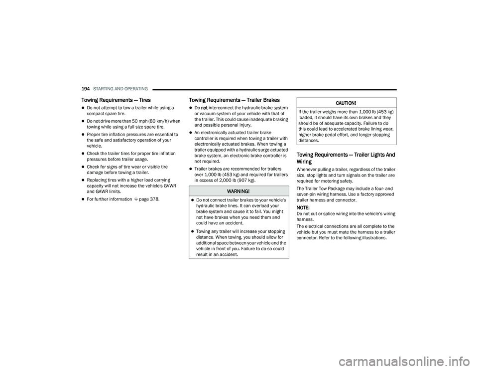 JEEP GRAND CHEROKEE L 2022  Owners Manual W�$�5N�,N�*�
Do not connect trailer brakes to your vehicle's 
hydraulic brake lines. It can overload your 
brake system and cause it to fail. You might 
not have brakes when you need them and 