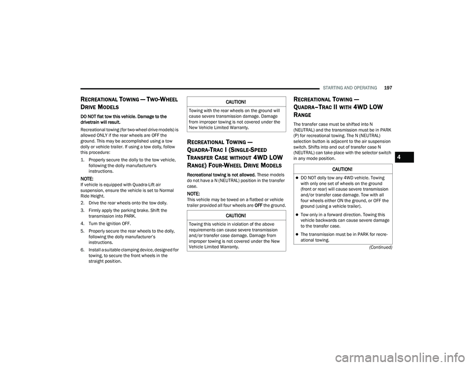 JEEP GRAND CHEROKEE L 2022  Owners Manual C�$U�7�,ON�
DO NOT dolly tow any 4WD vehicle. Towing 
with only one set of wheels on the ground 
(front or rearyf��Z�L�O�O��F�D�X�V�H��V�H�Y�H�U�H��W�U�D�Q�V�P�L�V�V�L�R�Q� 
and/or transfer ca