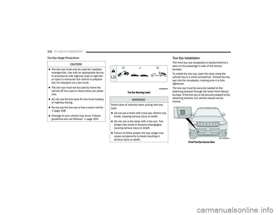 JEEP GRAND CHEROKEE L 2022  Owners Manual W�$�5N�,N�*�
Sta�Q�G �F�Oea�U o�I �Ye�K�L�F�Oe�V �Z�Ke�Q �S�X�O�O�L�Qg �Z�Lt�K to�Z 
e�\e�V.
Do not use a chain with a tow eye. Chains may 
break, causing serious injury or death.
Do not use a 
