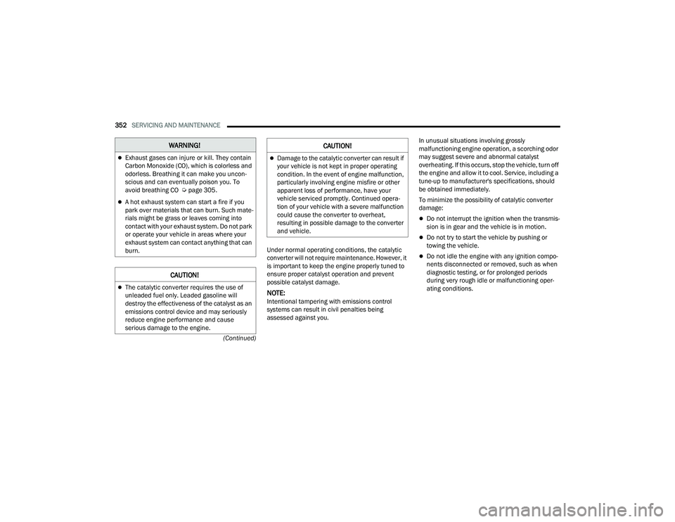 JEEP GRAND CHEROKEE L 2022  Owners Manual W�$�5N�,N�*�
Exhaust gases can injure or kill. They contain 
Carbon Monoxide (COyf���Z�K�L�F�K��L�V��F�R�O�R�U�O�H�V�V��D�Q�G� 
odorless. Breathing it can make you uncon-
scious and can event