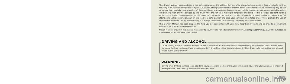 JEEP GRAND CHEROKEE L 2022  Owners Manual The driver’s primary responsibility is the safe operation of the vehicle. Driving while distracted can result in loss of vehicle control, 
resulting in an accident and personal injury. FCA US LLC st