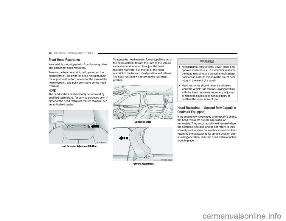 JEEP GRAND CHEROKEE L 2022  Owners Manual W�$�5N�,N�*�
All occupants, including the driver, should not 
operate a vehicle or sit in a vehicle’s seat until 
the head restraints are placed in their proper 
positions in order to minimize t