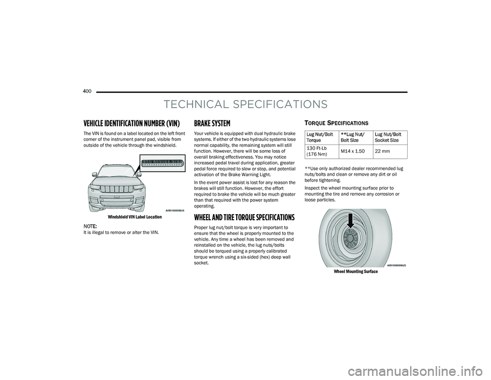 JEEP GRAND CHEROKEE 2022  Owners Manual 
Lug Nut/Bolt 
Torque**Lug Nut/
Bolt SizeLug Nut/Bolt 
Socket Size
130 Ft-Lb 
(176 N·myf M14 x 1.50 22 mm 
