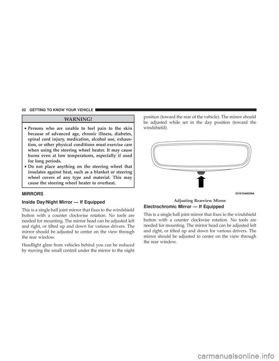 JEEP COMPASS TRAILHAWK 2018 Owners Manual WARNING!
•Persons who are unable to feel pain to the skin
because of advanced age, chronic illness, diabetes,
spinal cord injury, medication, alcohol use, exhaus-
tion, or other physical conditions JEEP COMPASS TRAILHAWK 2018 Owners Manual WARNING!
•Persons who are unable to feel pain to the skin
because of advanced age, chronic illness, diabetes,
spinal cord injury, medication, alcohol use, exhaus-
tion, or other physical conditions