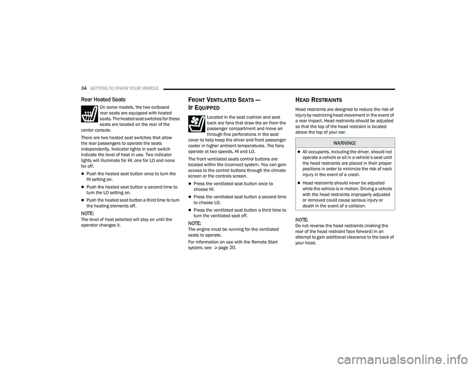 JEEP COMPASS 2022  Owners Manual �:�$�5N�,N�*�
All occupants, including the driver, should not 
operate a vehicle or sit in a vehicle’s seat until 
the head restraints are placed in their proper 
positions in order to minimize 