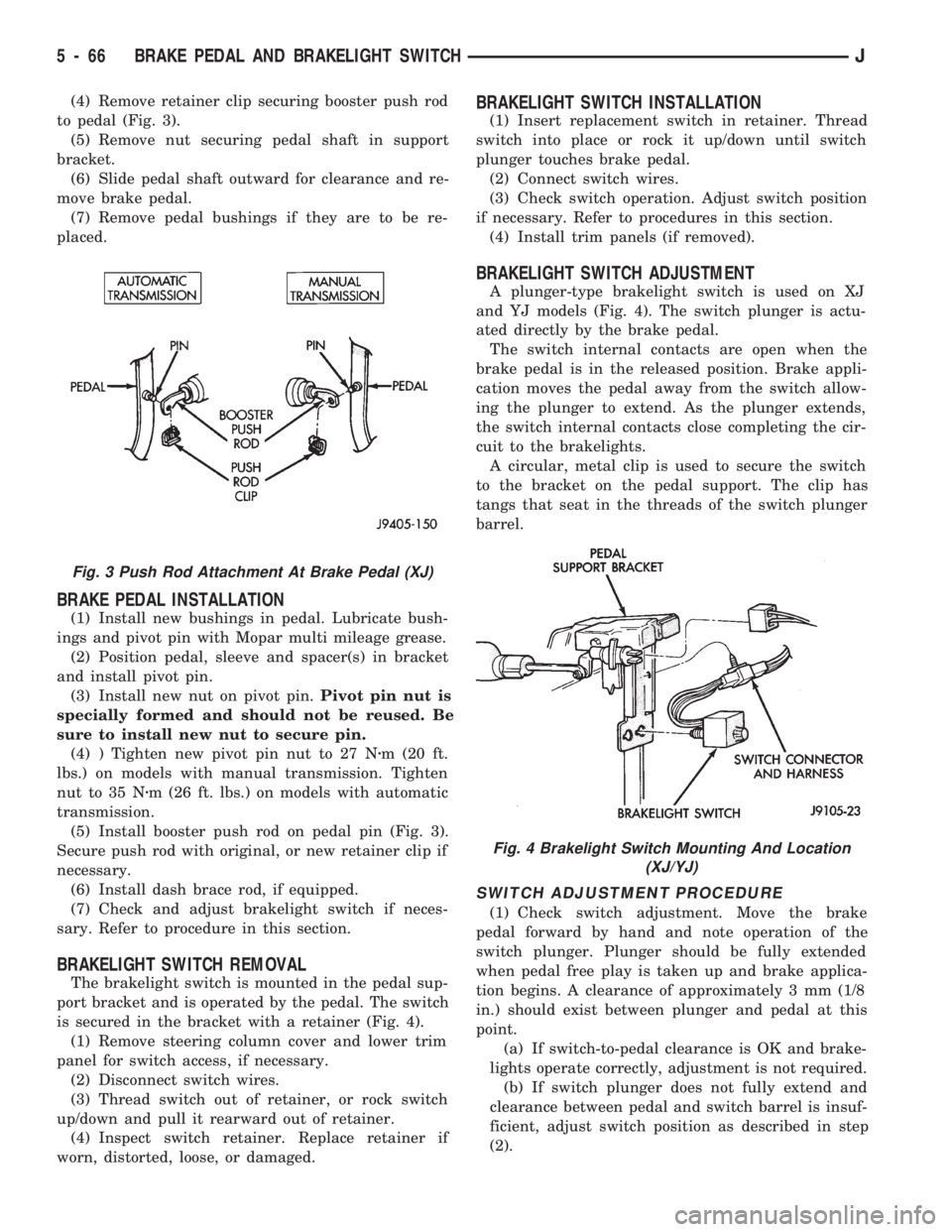 JEEP WRANGLER 1994  Owners Manual Fig. 4 Brakelight Switch Mounting And Location
(XJ/YJ)
5 - 66 BRAKE PEDAL AND BRAKELIGHT SWITCHJ 
