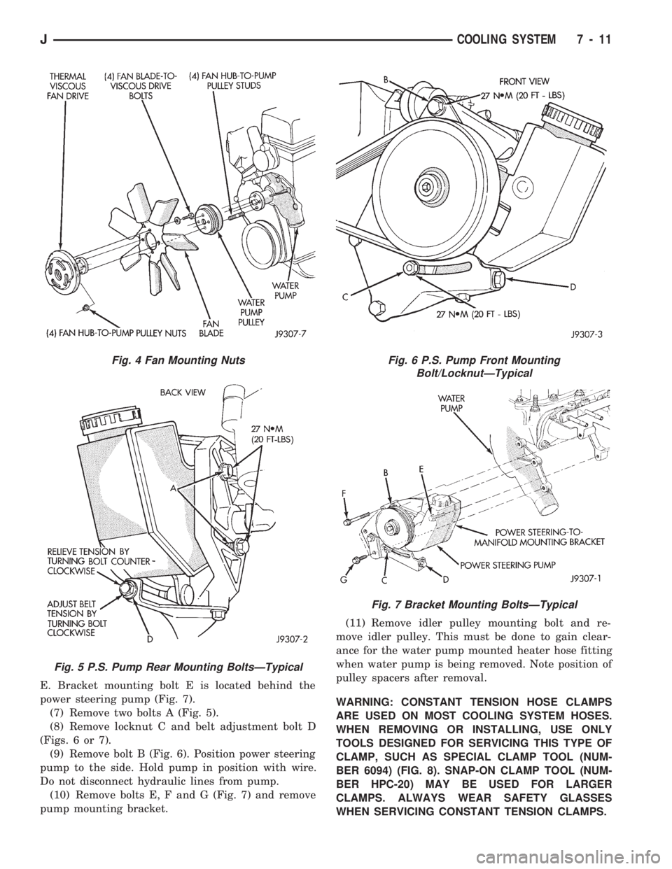 JEEP WRANGLER 1994  Owners Manual Fig. 4 Fan Mounting Nuts
Fig. 5 P.S. Pump Rear Mounting BoltsÐTypical
Fig. 6 P.S. Pump Front Mounting
Bolt/LocknutÐTypical
Fig. 7 Bracket Mounting BoltsÐTypical
JCOOLING SYSTEM 7 - 11 