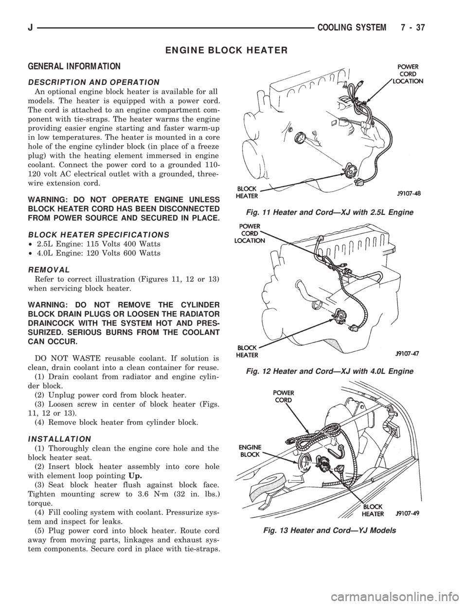 JEEP WRANGLER 1994  Owners Manual Fig. 12 Heater and CordÐXJ with 4.0L Engine
Fig. 13 Heater and CordÐYJ Models
JCOOLING SYSTEM 7 - 37 