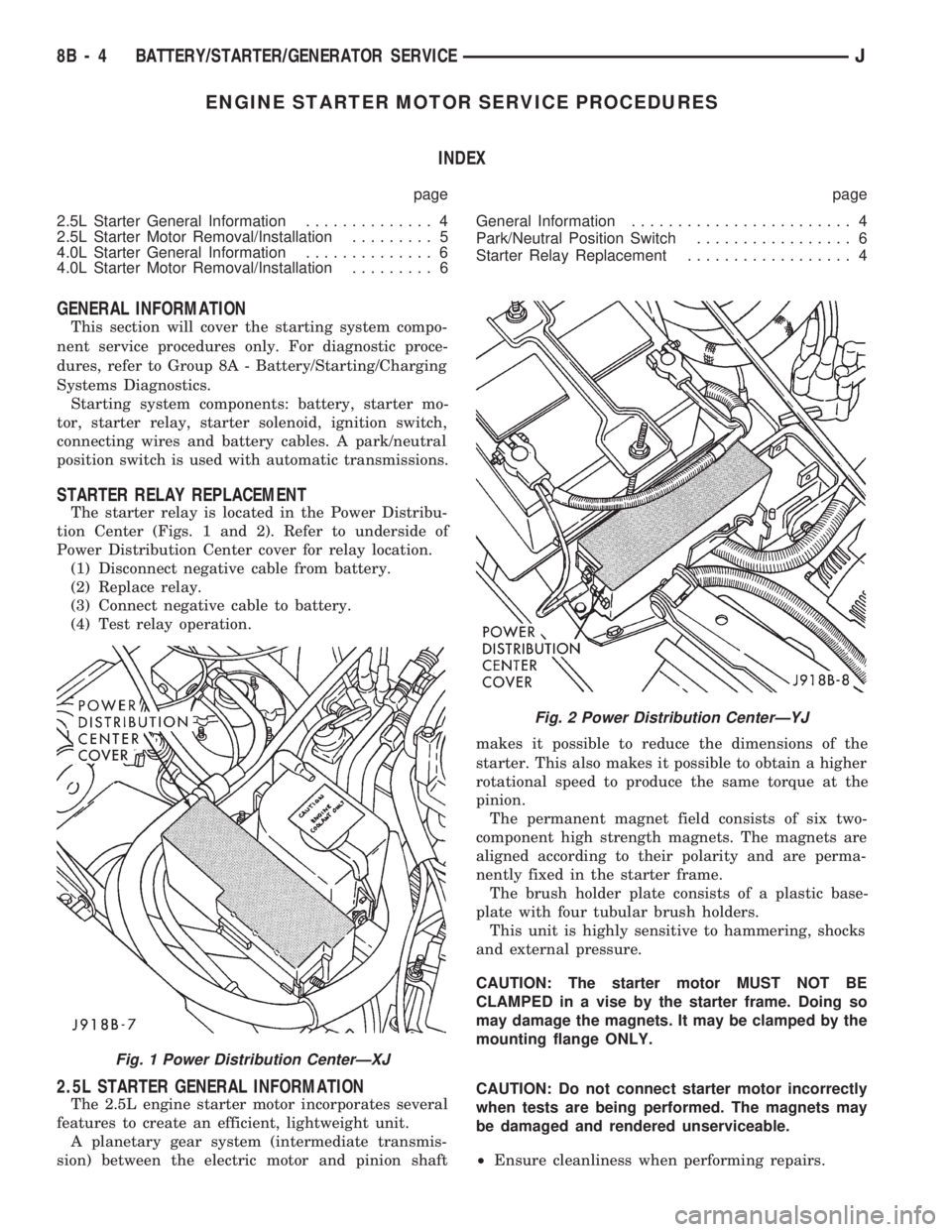 JEEP WRANGLER 1994  Owners Manual Fig. 2 Power Distribution CenterÐYJ
8B - 4 BATTERY/STARTER/GENERATOR SERVICEJ 