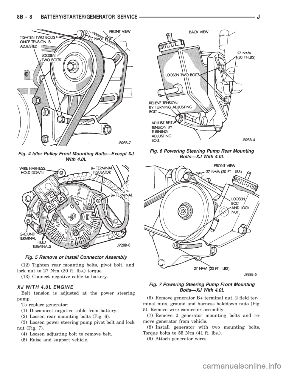 JEEP WRANGLER 1994  Owners Manual Fig. 5 Remove or Install Connector Assembly
Fig. 6 Powering Steering Pump Rear Mounting
BoltsÐXJ With 4.0L
Fig. 7 Powering Steering Pump Front Mounting
BoltsÐXJ With 4.0L
8B - 8 BATTERY/STARTER/GENE