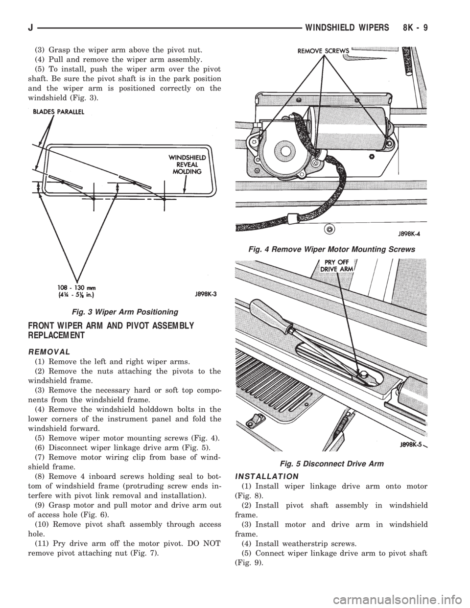 JEEP WRANGLER 1994  Owners Manual Fig. 4 Remove Wiper Motor Mounting Screws
Fig. 5 Disconnect Drive Arm
JWINDSHIELD WIPERS 8K - 9 