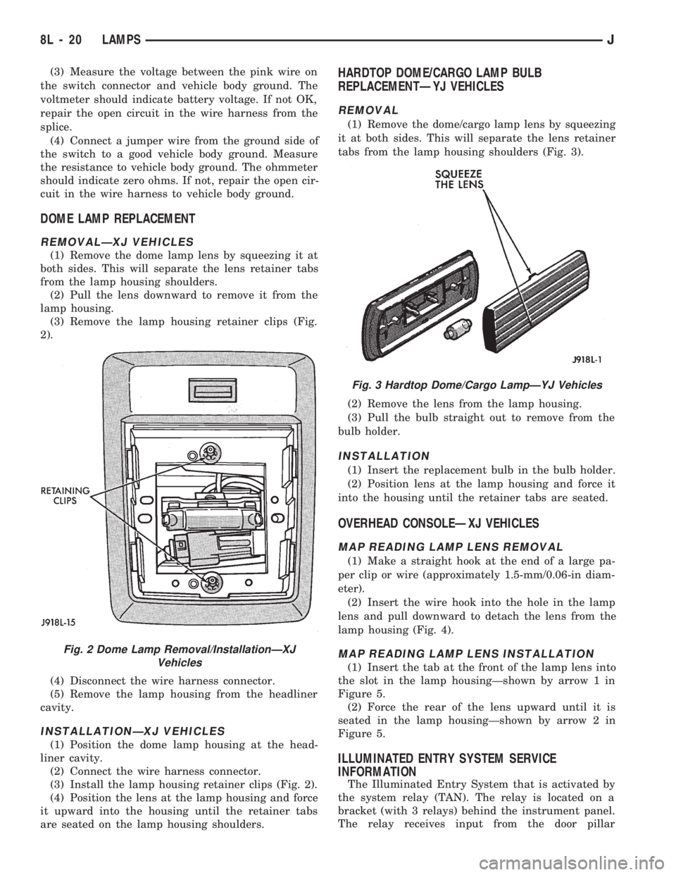 JEEP WRANGLER 1994  Owners Manual Fig. 3 Hardtop Dome/Cargo LampÐYJ Vehicles
8L - 20 LAMPSJ 
