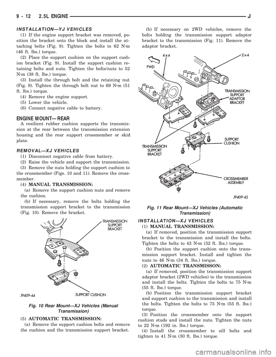 JEEP WRANGLER 1994  Owners Manual Fig. 11 Rear MountÐXJ Vehicles (Automatic
Transmission)
9 - 12 2.5L ENGINEJ 