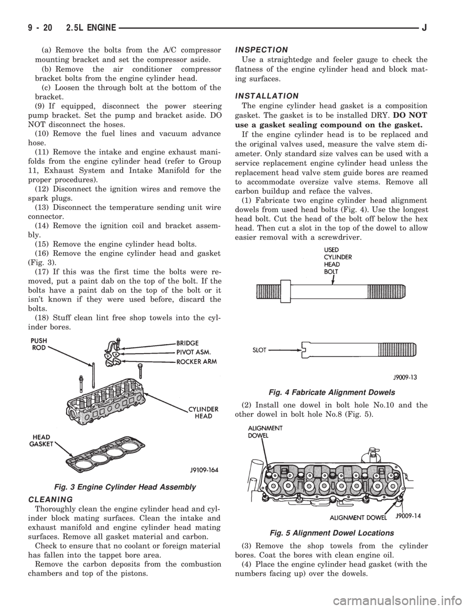 JEEP WRANGLER 1994  Owners Manual Fig. 4 Fabricate Alignment Dowels
Fig. 5 Alignment Dowel Locations
9 - 20 2.5L ENGINEJ 