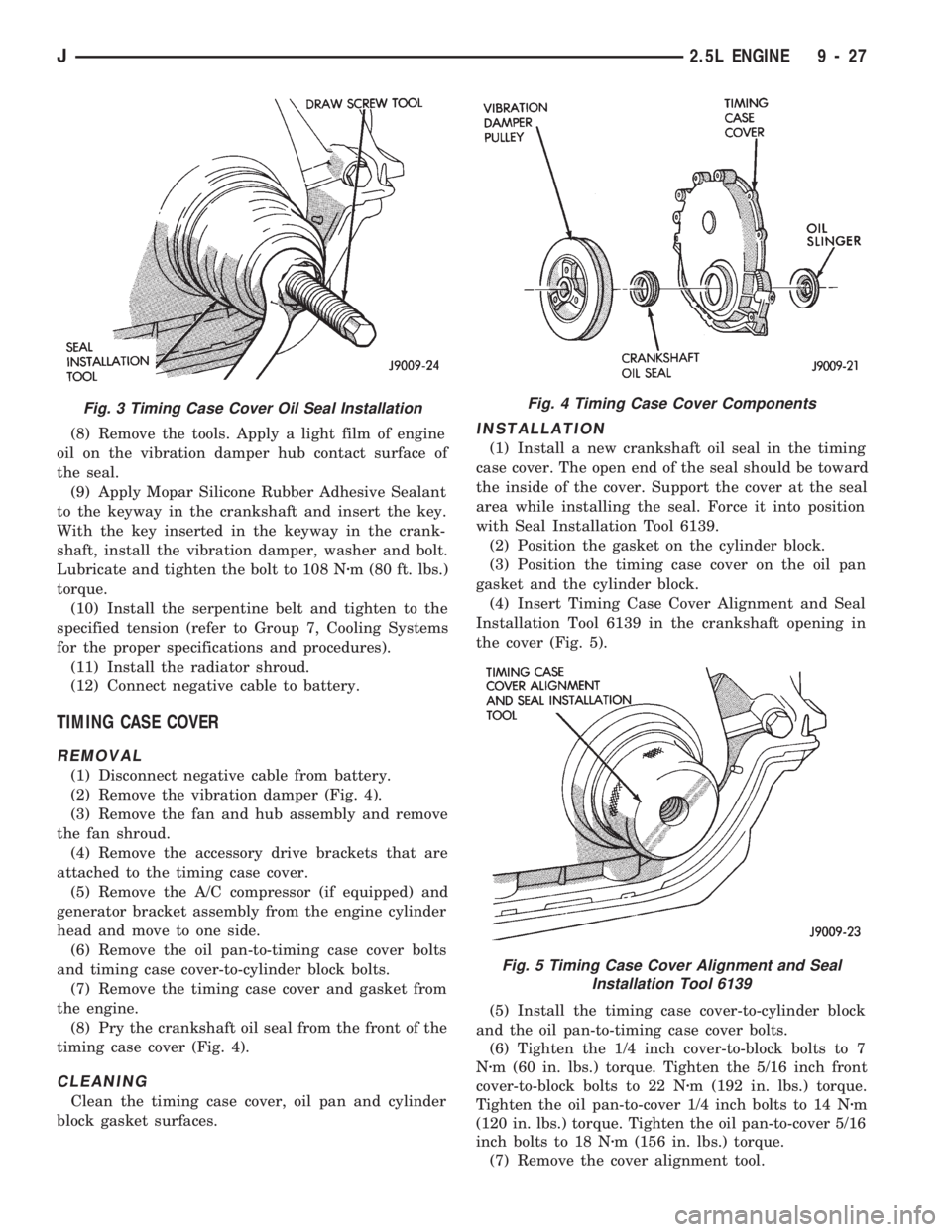 JEEP WRANGLER 1994  Owners Manual Fig. 4 Timing Case Cover Components
Fig. 5 Timing Case Cover Alignment and Seal
Installation Tool 6139
J2.5L ENGINE 9 - 27 