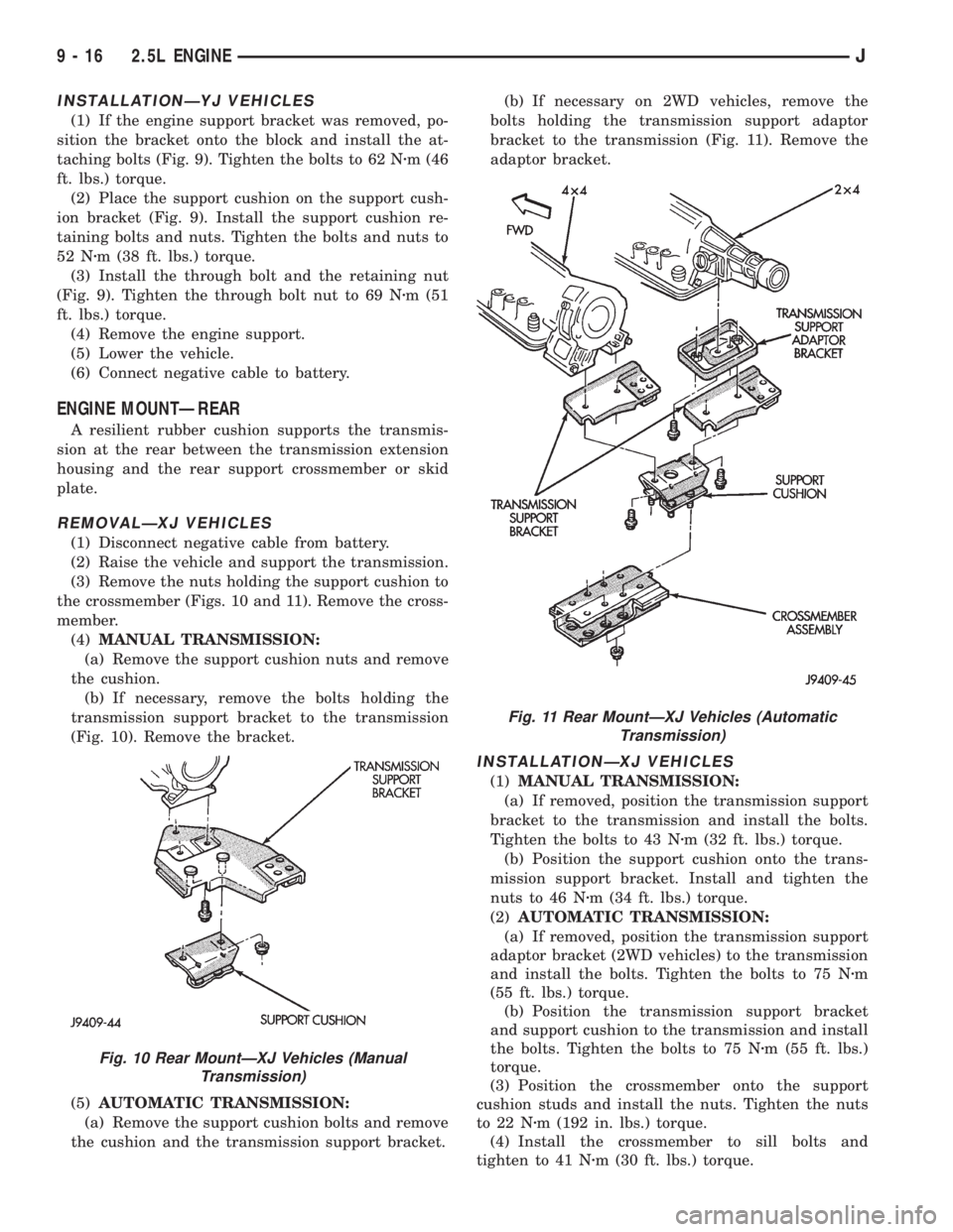 JEEP WRANGLER 1995  Owners Manual Fig. 11 Rear MountÐXJ Vehicles (Automatic
Transmission)
9 - 16 2.5L ENGINEJ 