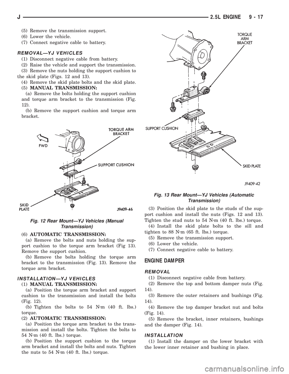 JEEP WRANGLER 1995  Owners Manual Fig. 13 Rear MountÐYJ Vehicles (Automatic
Transmission)
J2.5L ENGINE 9 - 17 