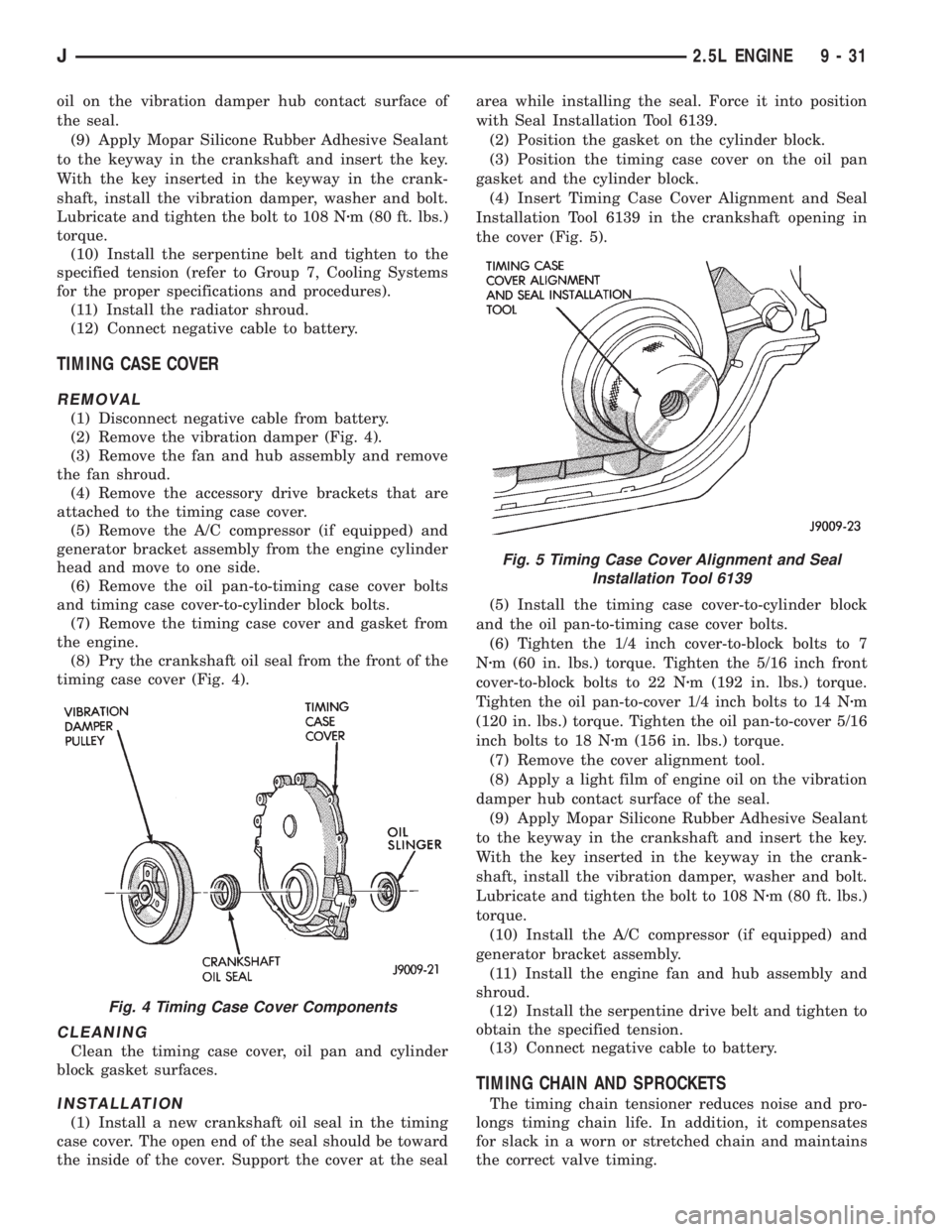 JEEP WRANGLER 1995  Owners Manual Fig. 5 Timing Case Cover Alignment and Seal
Installation Tool 6139
J2.5L ENGINE 9 - 31 