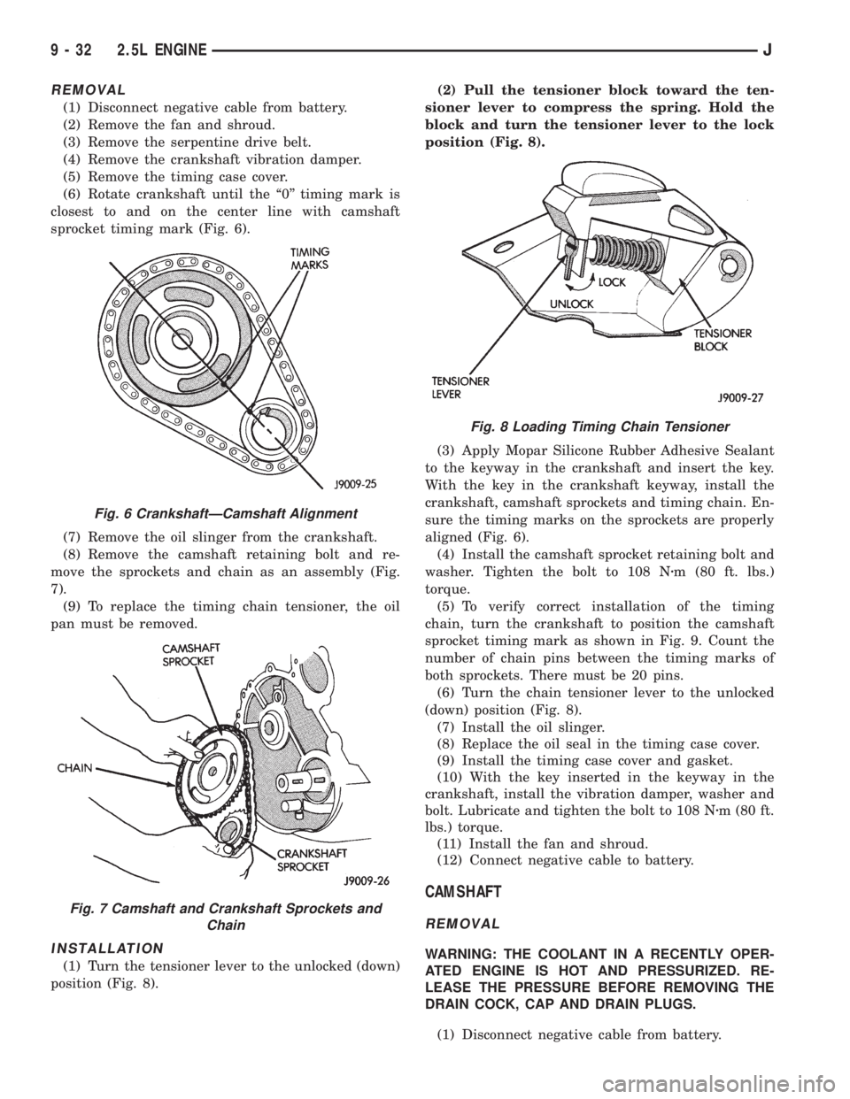 JEEP WRANGLER 1995  Owners Manual Fig. 7 Camshaft and Crankshaft Sprockets and
Chain
Fig. 8 Loading Timing Chain Tensioner
9 - 32 2.5L ENGINEJ 