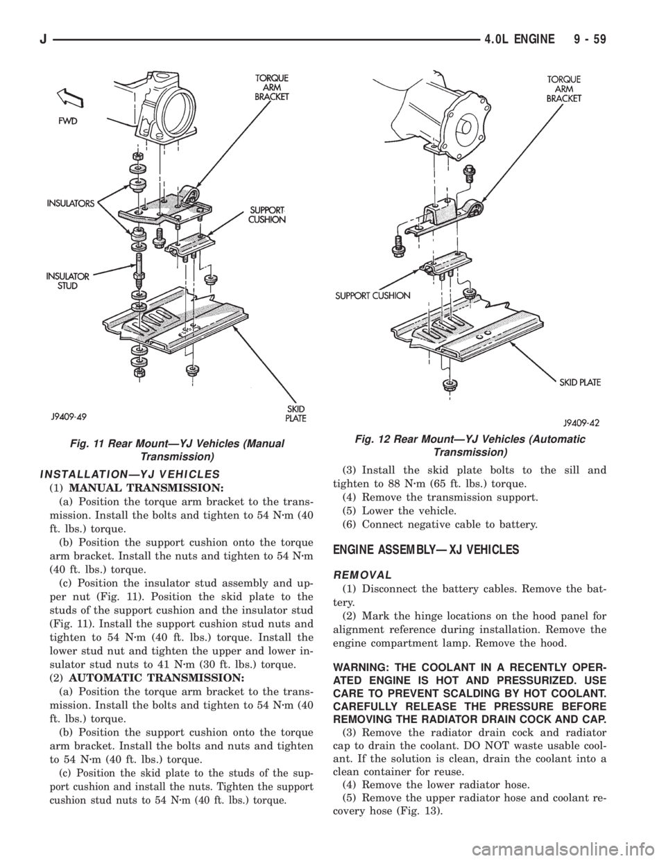 JEEP WRANGLER 1995  Owners Manual Fig. 12 Rear MountÐYJ Vehicles (Automatic
Transmission)
J4.0L ENGINE 9 - 59 
