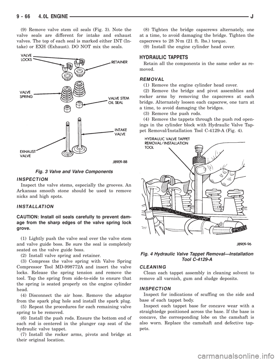 JEEP WRANGLER 1995  Owners Manual Fig. 4 Hydraulic Valve Tappet RemovalÐInstallation
Tool C-4129-A
9 - 66 4.0L ENGINEJ 