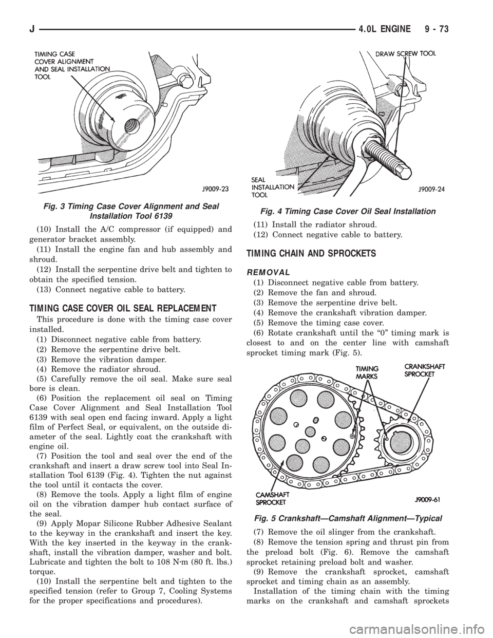 JEEP WRANGLER 1995  Owners Manual Fig. 4 Timing Case Cover Oil Seal Installation
Fig. 5 CrankshaftÐCamshaft AlignmentÐTypical
J4.0L ENGINE 9 - 73 
