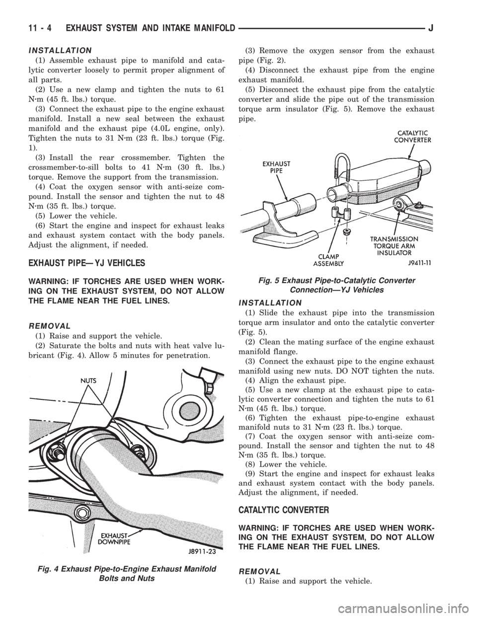 JEEP WRANGLER 1995  Owners Manual Fig. 5 Exhaust Pipe-to-Catalytic Converter
ConnectionÐYJ Vehicles
11 - 4 EXHAUST SYSTEM AND INTAKE MANIFOLDJ 