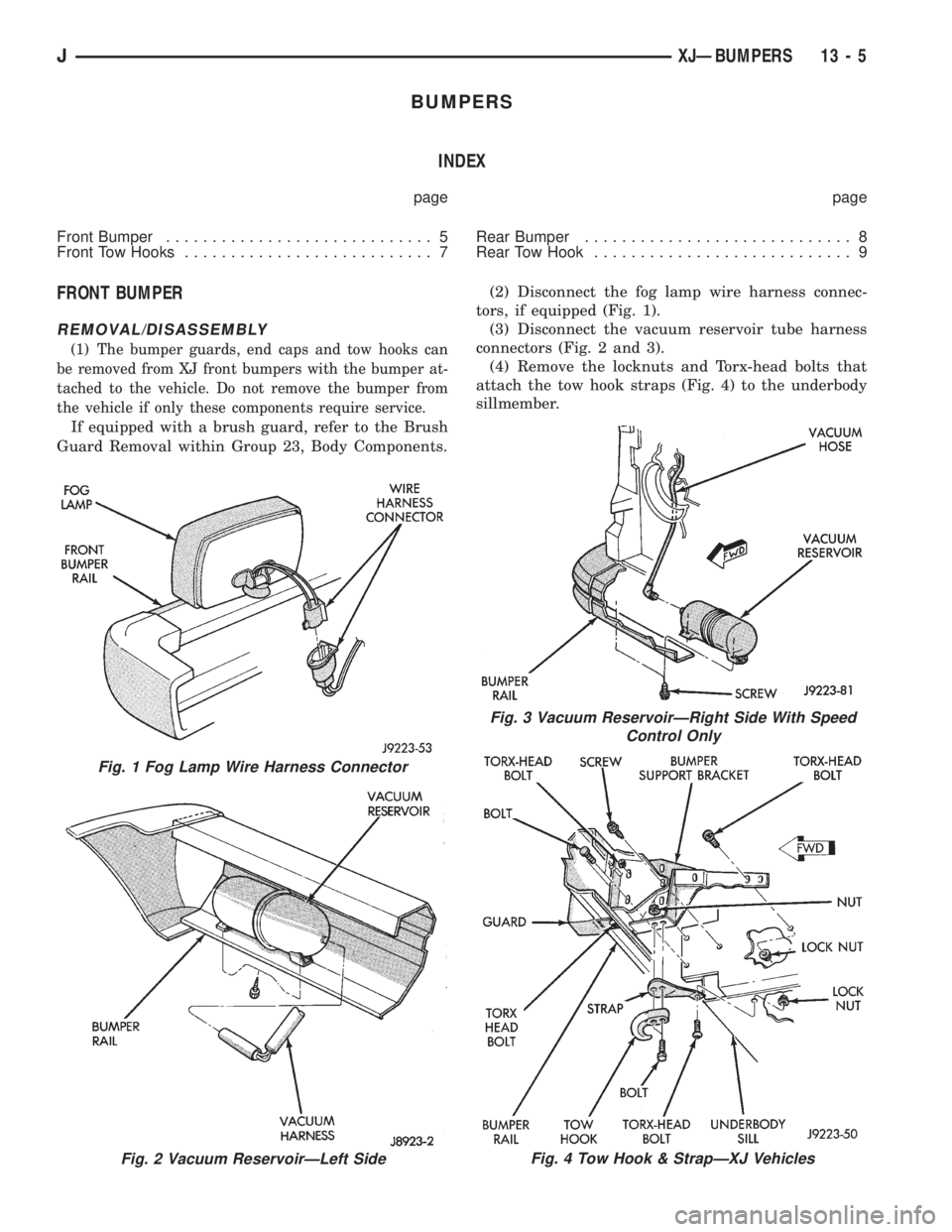 JEEP WRANGLER 1995  Owners Manual Fig. 2 Vacuum ReservoirÐLeft Side
Fig. 3 Vacuum ReservoirÐRight Side With Speed
Control Only
Fig. 4 Tow Hook & StrapÐXJ Vehicles
JXJÐBUMPERS 13 - 5 