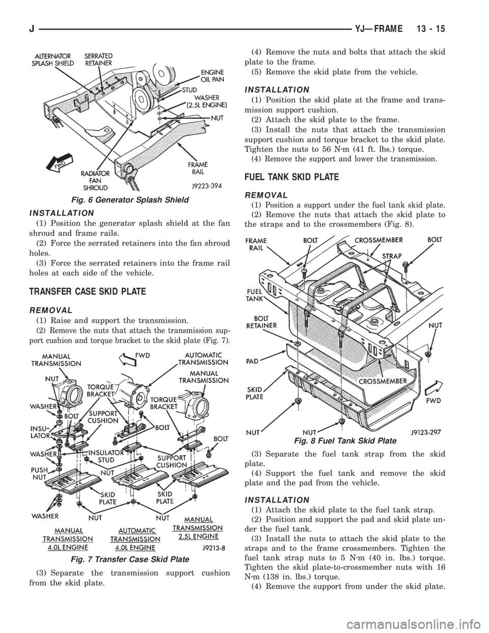 JEEP WRANGLER 1995  Owners Manual Fig. 7 Transfer Case Skid Plate
Fig. 8 Fuel Tank Skid Plate
JYJÐFRAME 13 - 15 