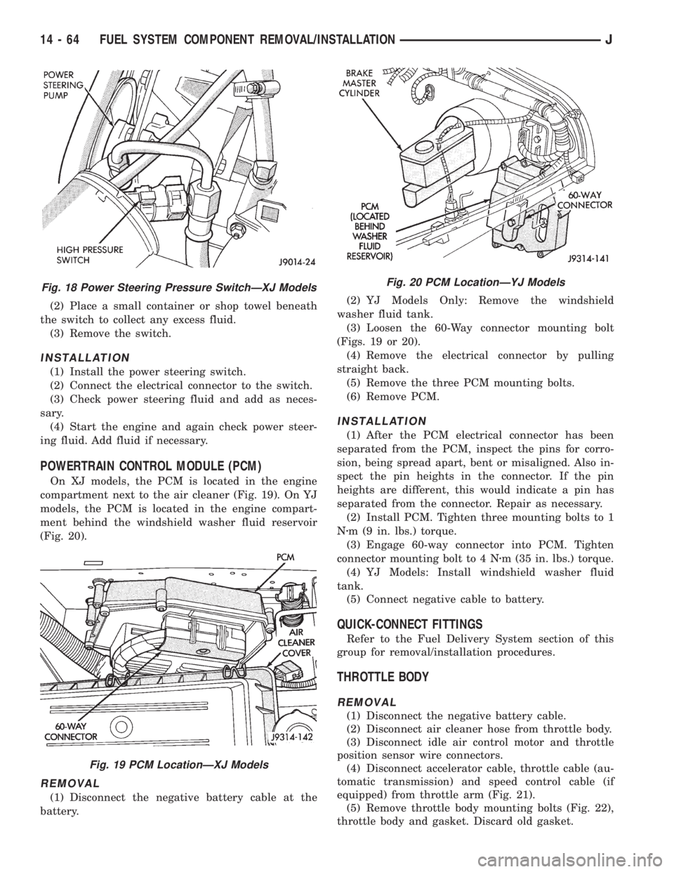 JEEP WRANGLER 1995  Owners Manual Fig. 19 PCM LocationÐXJ Models
Fig. 20 PCM LocationÐYJ Models
14 - 64 FUEL SYSTEM COMPONENT REMOVAL/INSTALLATIONJ 
