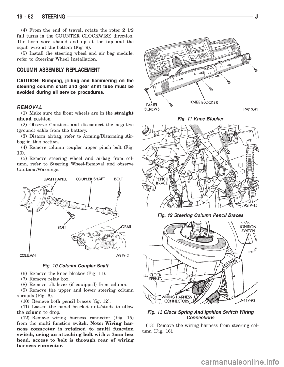 JEEP WRANGLER 1995  Owners Manual Fig. 11 Knee Blocker
Fig. 12 Steering Column Pencil Braces
Fig. 13 Clock Spring And Ignition Switch Wiring
Connections
19 - 52 STEERINGJ 
