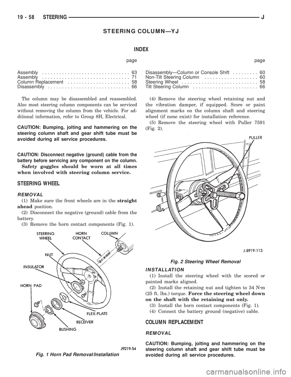 JEEP WRANGLER 1995  Owners Manual Fig. 1 Horn Pad Removal/Installation
Fig. 2 Steering Wheel Removal
19 - 58 STEERINGJ 
