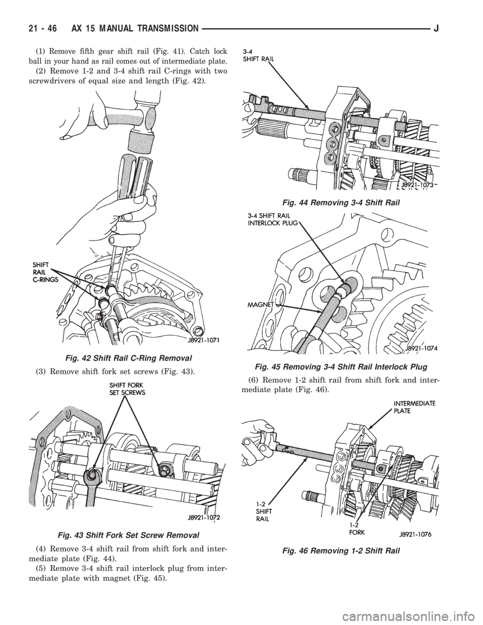 JEEP WRANGLER 1995  Owners Manual Fig. 43 Shift Fork Set Screw Removal
Fig. 44 Removing 3-4 Shift Rail
Fig. 45 Removing 3-4 Shift Rail Interlock Plug
Fig. 46 Removing 1-2 Shift Rail
21 - 46 AX 15 MANUAL TRANSMISSIONJ 