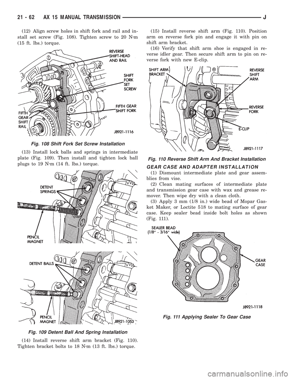 JEEP WRANGLER 1995  Owners Manual Fig. 109 Detent Ball And Spring Installation
Fig. 110 Reverse Shift Arm And Bracket Installation
Fig. 111 Applying Sealer To Gear Case
21 - 62 AX 15 MANUAL TRANSMISSIONJ 