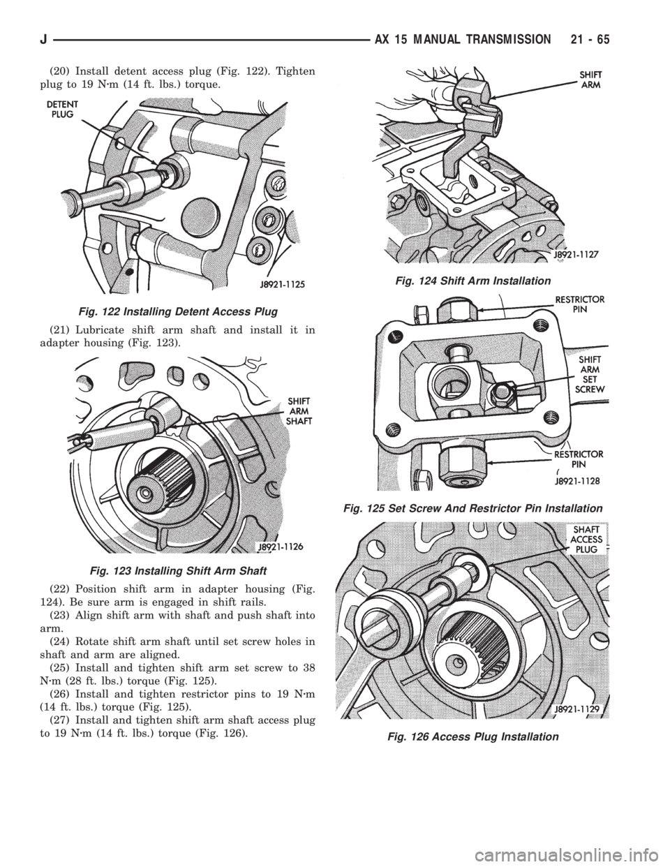 JEEP WRANGLER 1995  Owners Manual Fig. 123 Installing Shift Arm Shaft
Fig. 124 Shift Arm Installation
Fig. 125 Set Screw And Restrictor Pin Installation
Fig. 126 Access Plug Installation
JAX 15 MANUAL TRANSMISSION 21 - 65 