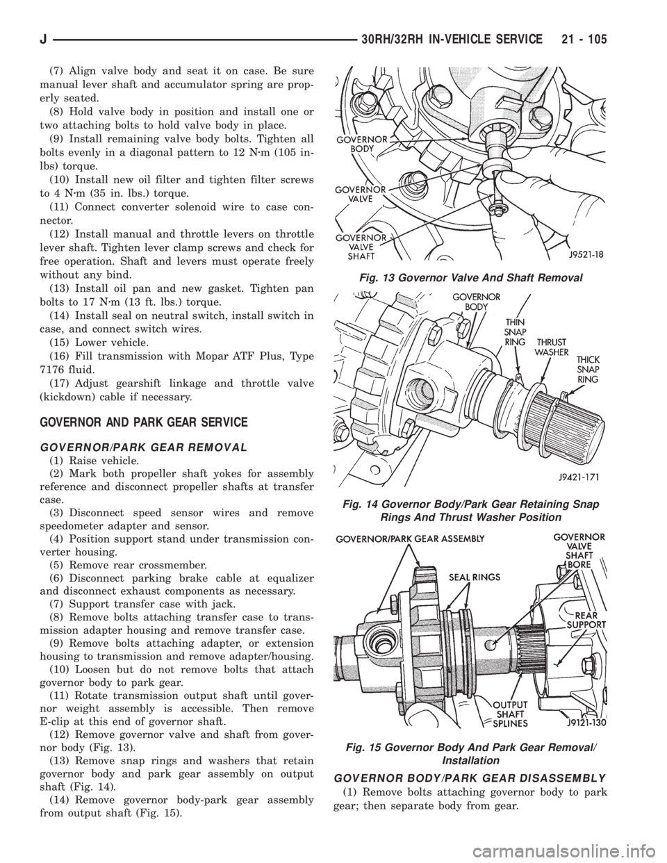JEEP WRANGLER 1995  Owners Manual Fig. 14 Governor Body/Park Gear Retaining Snap
Rings And Thrust Washer Position
Fig. 15 Governor Body And Park Gear Removal/
Installation
J30RH/32RH IN-VEHICLE SERVICE 21 - 105 