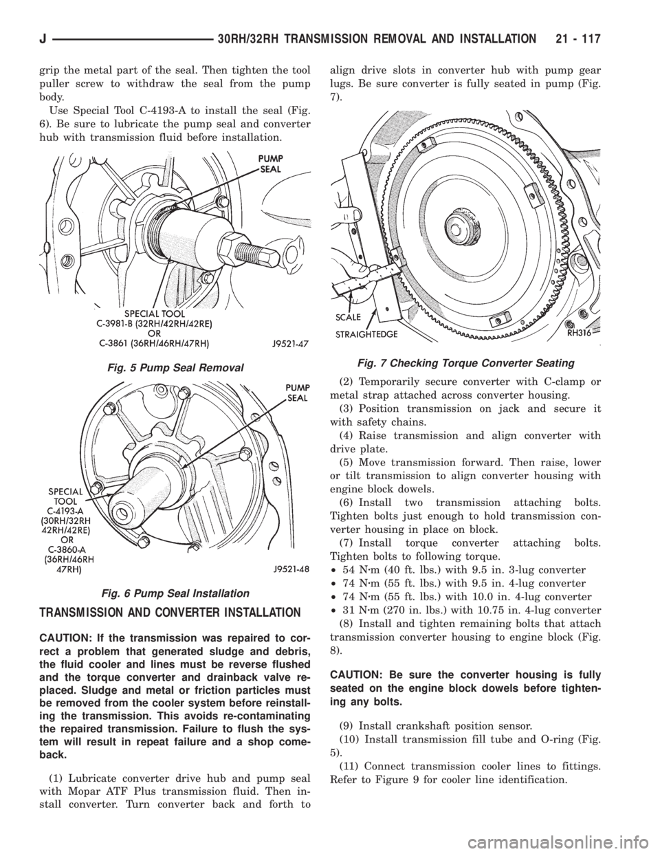 JEEP WRANGLER 1995  Owners Manual Fig. 6 Pump Seal Installation
Fig. 7 Checking Torque Converter Seating
J30RH/32RH TRANSMISSION REMOVAL AND INSTALLATION 21 - 117 