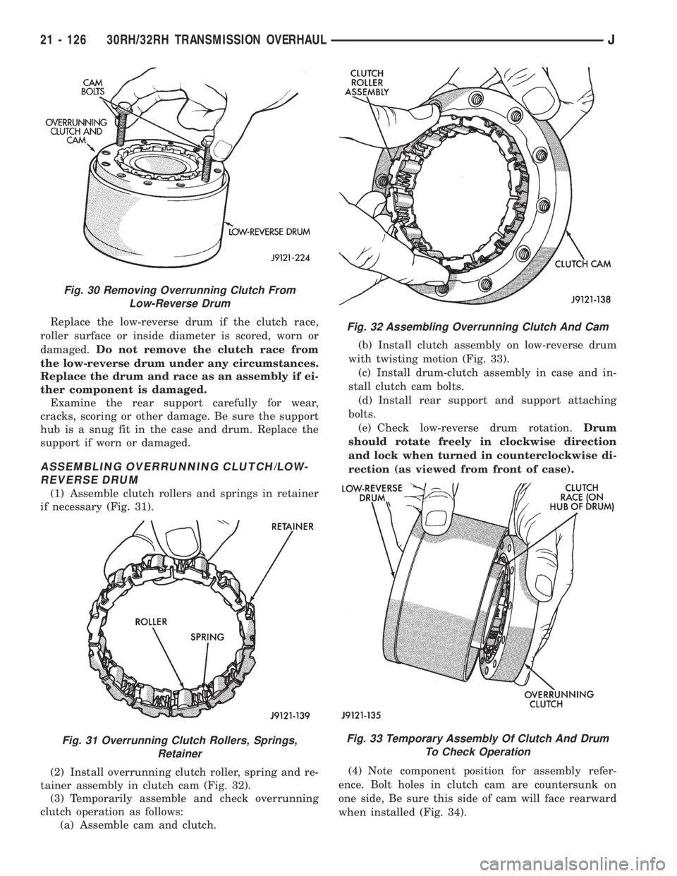 JEEP WRANGLER 1995  Owners Manual Fig. 31 Overrunning Clutch Rollers, Springs,
Retainer
Fig. 32 Assembling Overrunning Clutch And Cam
Fig. 33 Temporary Assembly Of Clutch And Drum
To Check Operation
21 - 126 30RH/32RH TRANSMISSION OVE