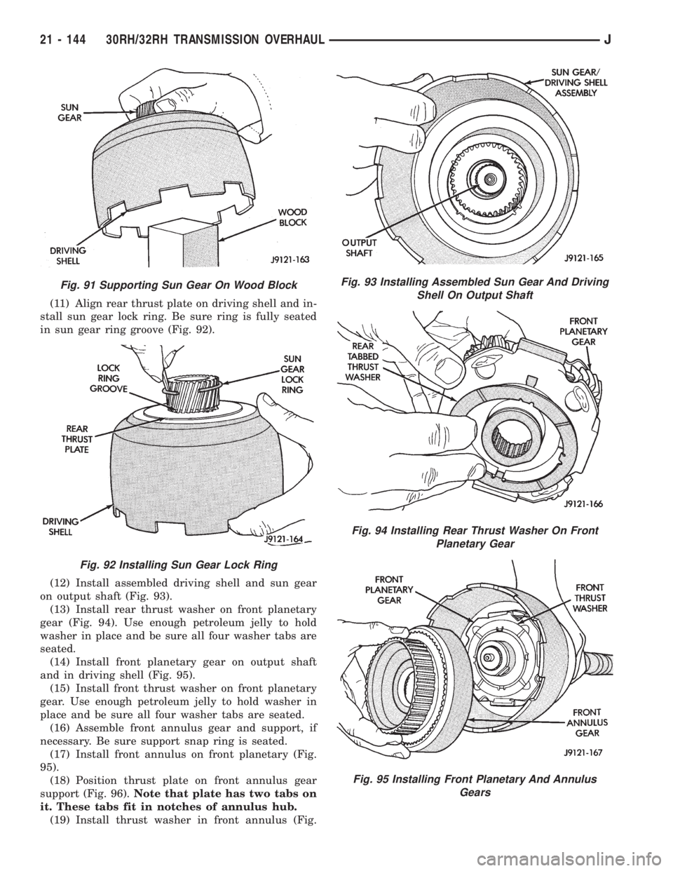 JEEP WRANGLER 1995  Owners Manual Fig. 92 Installing Sun Gear Lock Ring
Fig. 93 Installing Assembled Sun Gear And Driving
Shell On Output Shaft
Fig. 94 Installing Rear Thrust Washer On Front
Planetary Gear
Fig. 95 Installing Front Pla