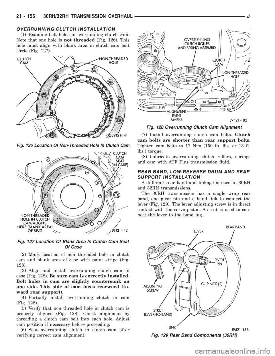 JEEP WRANGLER 1995  Owners Manual Fig. 127 Location Of Blank Area In Clutch Cam Seat
Of Case
Fig. 128 Overrunning Clutch Cam Alignment
Fig. 129 Rear Band Components (30RH)
21 - 156 30RH/32RH TRANSMISSION OVERHAULJ 
