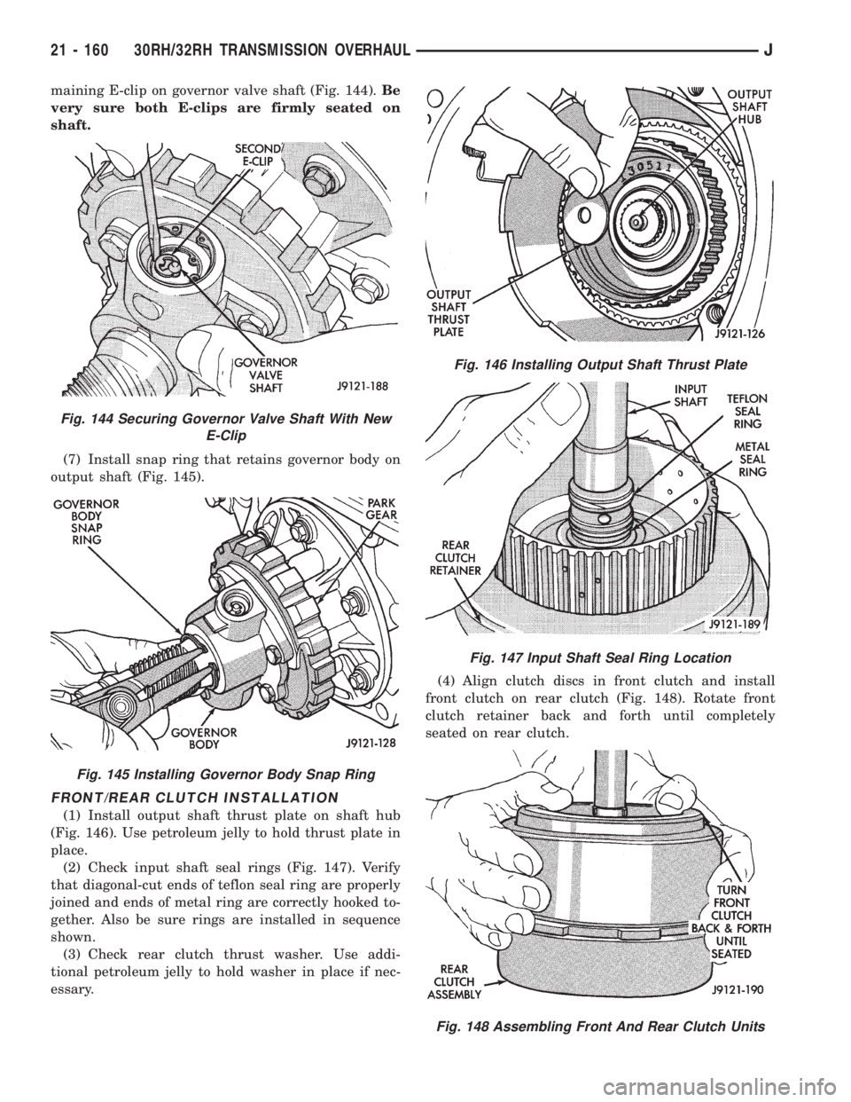JEEP WRANGLER 1995  Owners Manual Fig. 145 Installing Governor Body Snap Ring
Fig. 146 Installing Output Shaft Thrust Plate
Fig. 147 Input Shaft Seal Ring Location
Fig. 148 Assembling Front And Rear Clutch Units
21 - 160 30RH/32RH TRA