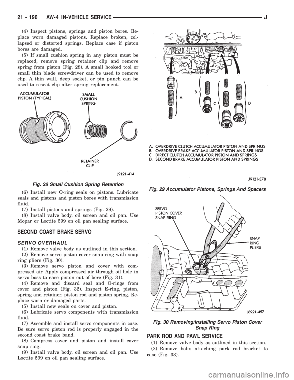 JEEP WRANGLER 1995  Owners Manual Fig. 30 Removing/Installing Servo Piston Cover
Snap Ring
Fig. 28 Small Cushion Spring Retention
21 - 190 AW-4 IN-VEHICLE SERVICEJ 