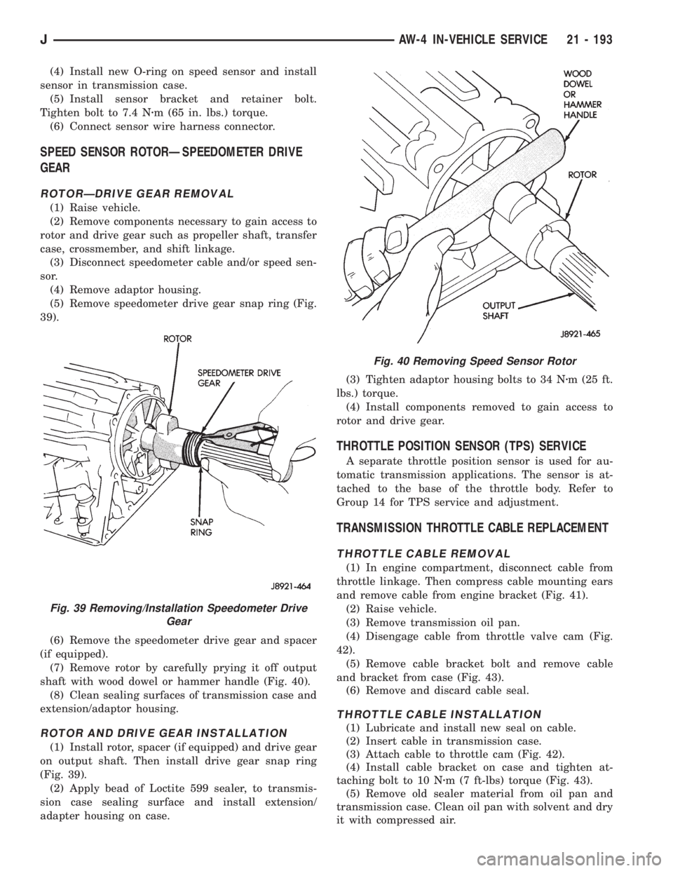 JEEP WRANGLER 1995  Owners Manual Fig. 39 Removing/Installation Speedometer Drive
Gear
JAW-4 IN-VEHICLE SERVICE 21 - 193 
